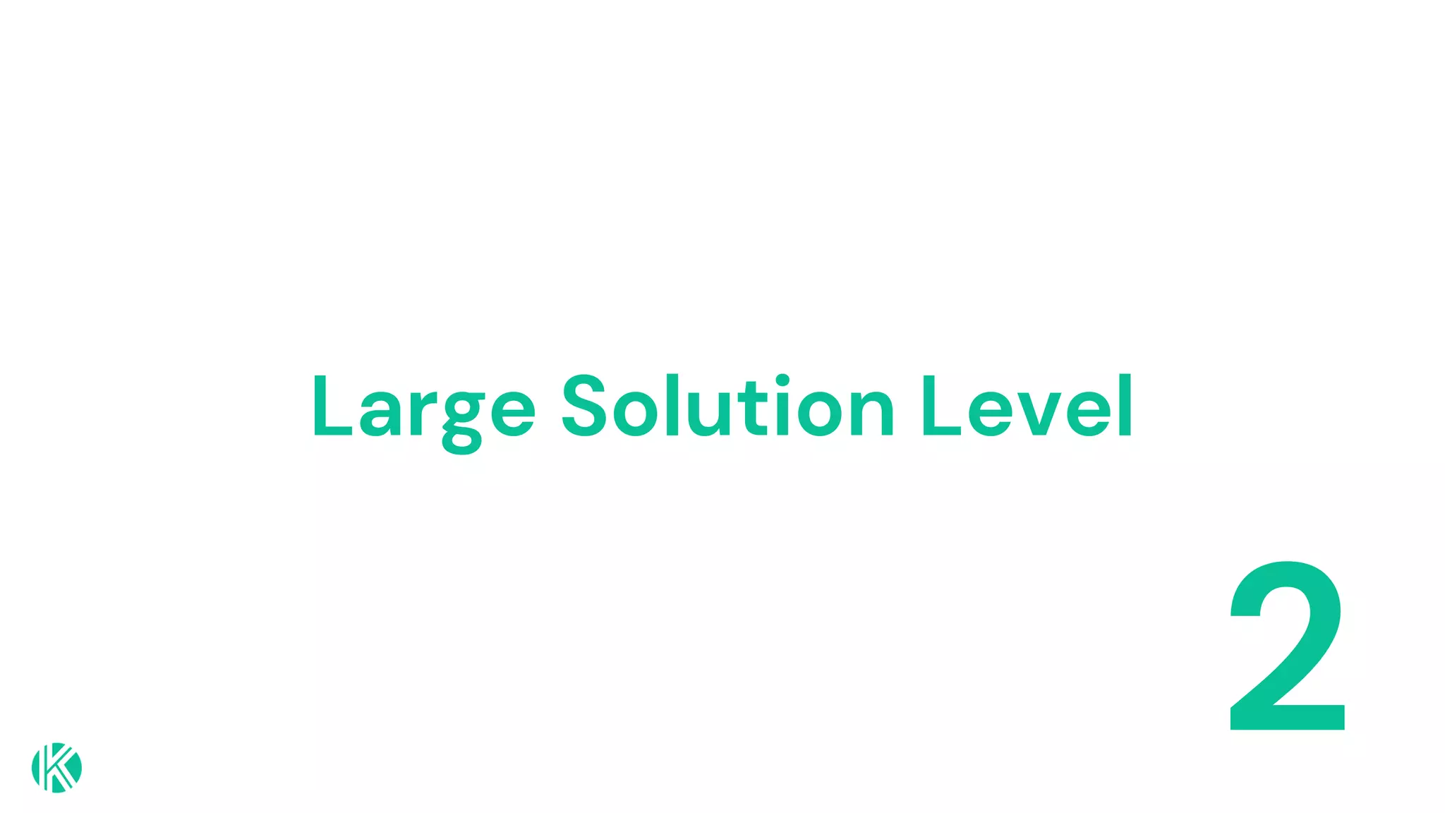 Large Solution Level
2
 