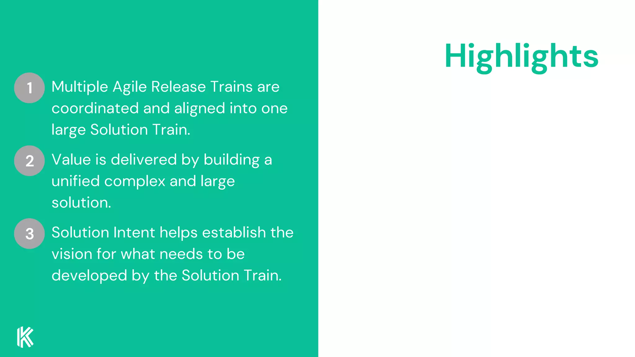 Highlights
Multiple Agile Release Trains are
coordinated and aligned into one
large Solution Train.
Value is delivered by building a
unified complex and large
solution.
Solution Intent helps establish the
vision for what needs to be
developed by the Solution Train.
1
2
3
 