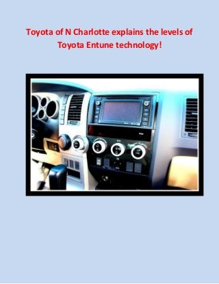 Toyota of N Charlotte explains the levels of Toyota Entune technology! 
 