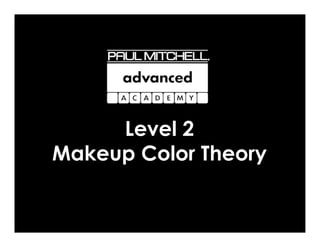 Level 2
Makeup Color Theory
 