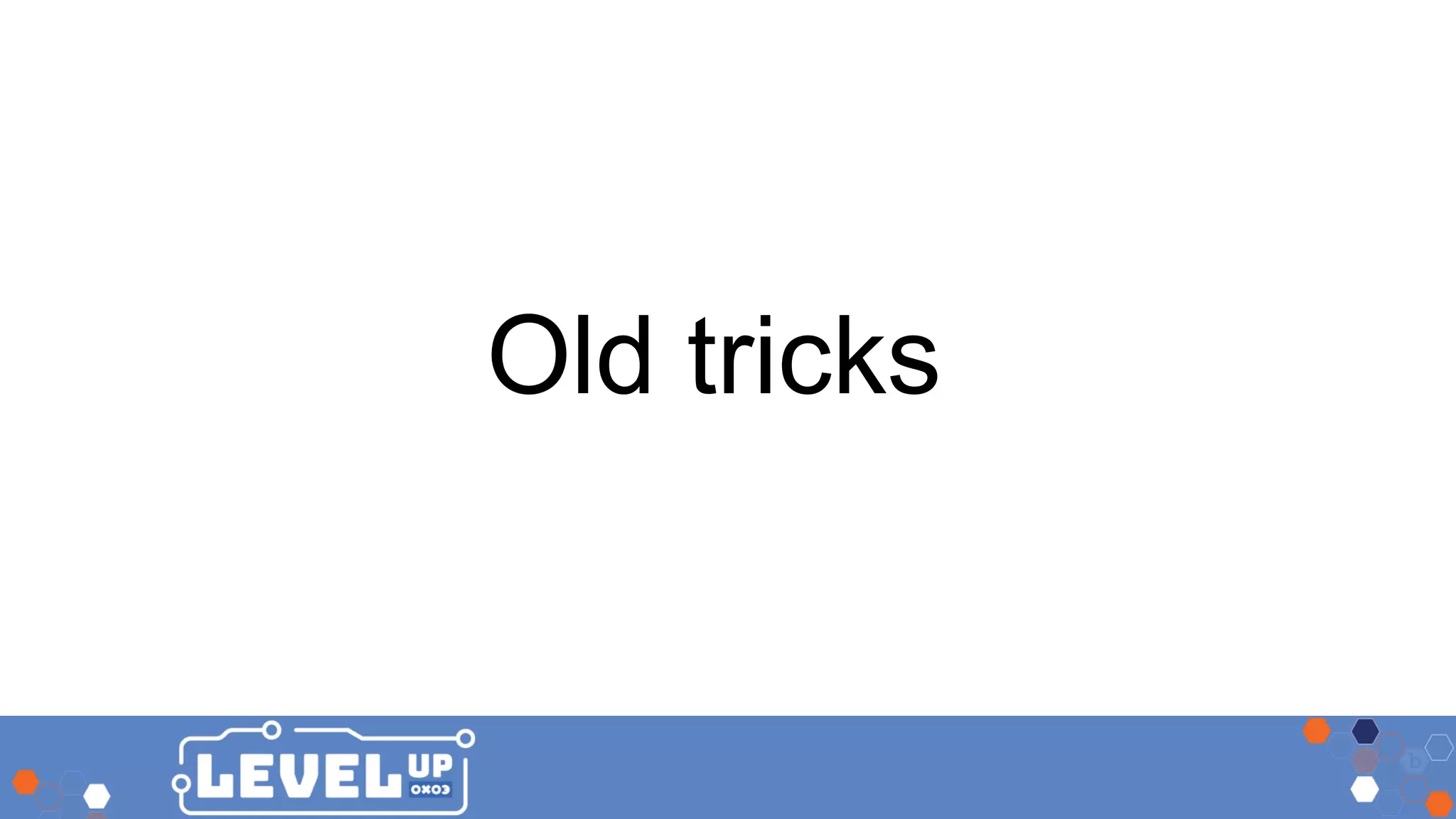 Old tricks 