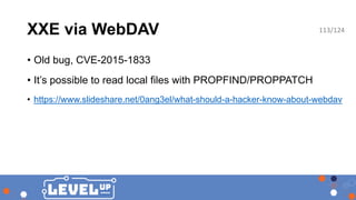 XXE via WebDAV
• Old bug, CVE-2015-1833
• It’s possible to read local files with PROPFIND/PROPPATCH
• https://www.slidesha...