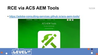 RCE via ACS AEM Tools
• https://adobe-consulting-services.github.io/acs-aem-tools/
51/124
 