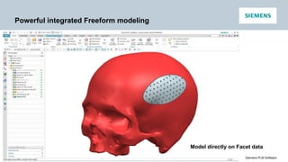 Unrestricted © Siemens AG 2016
21.04.2016 Siemens PLM Software
Powerful integrated Freeform modeling
Model directly on Facet data
 