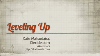 L!v!"#$% Up
   Kate Matsudaira,
       Decide.com
              @katemats
    http://katemats.com
 
