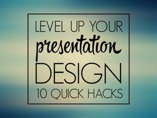 Level up your presentation design