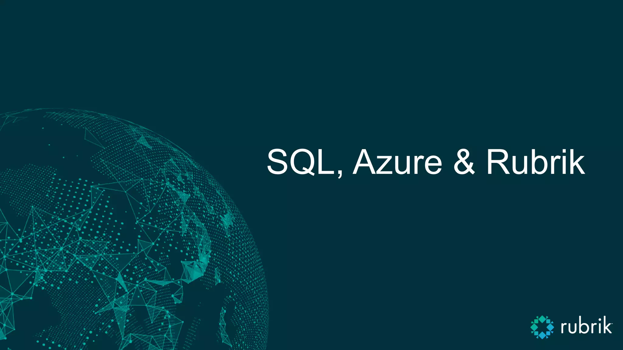 SQL, Azure & Rubrik
 