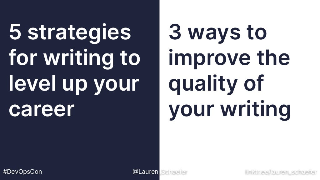 5 strategies
for writing to
level up your
career
3 ways to
improve the
quality of
your writing
#DevOpsCon @Lauren_Schaefer linktr.ee/lauren_schaefer
 