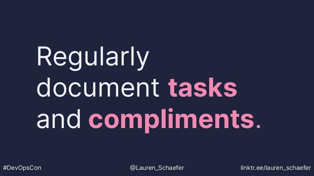 Regularly
document tasks
and compliments.
#DevOpsCon @Lauren_Schaefer linktr.ee/lauren_schaefer
 