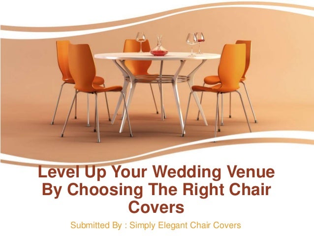 Level Up Your Wedding Venue By Choosing The Right Chair Covers