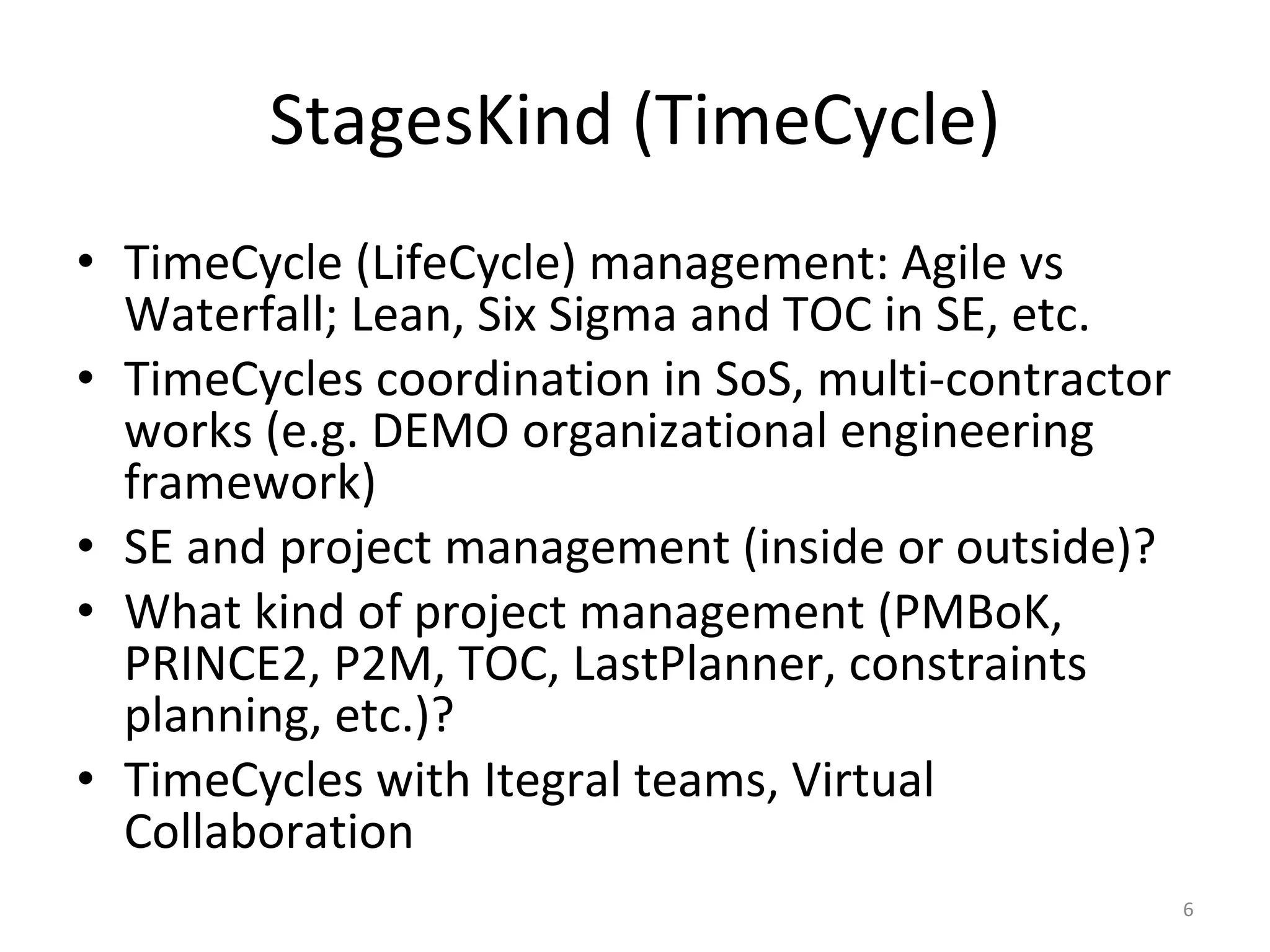 SE Challenges Focus AreasSystems engineering is a method, so we will use ISO 24744 as metamodel!4Global Systems Engineering Environment: meta-levelSystems and their Nature Systems Engineering ProcessesModels and Model-Based Systems EngineeringSystems Engineering Education