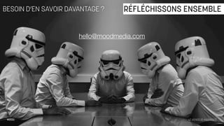 BESOIN D’EN SAVOIR DAVANTAGE ?    RÉFLÉCHISSONS ENSEMBLE


                      hello@moodmedia.com




 MOOD:                                          LE VENDEUR AUGMENTÉ
 