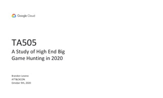 TA505
A Study of High End Big
Game Hunting in 2020
Brandon Levene
ATT&CKCON
October 9th, 2020
 