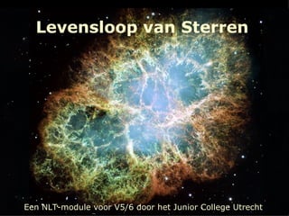 Levensloop van Sterren Een NLT-module voor V5/6 door het Junior College Utrecht 