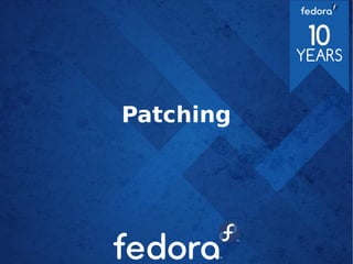 Patching
 