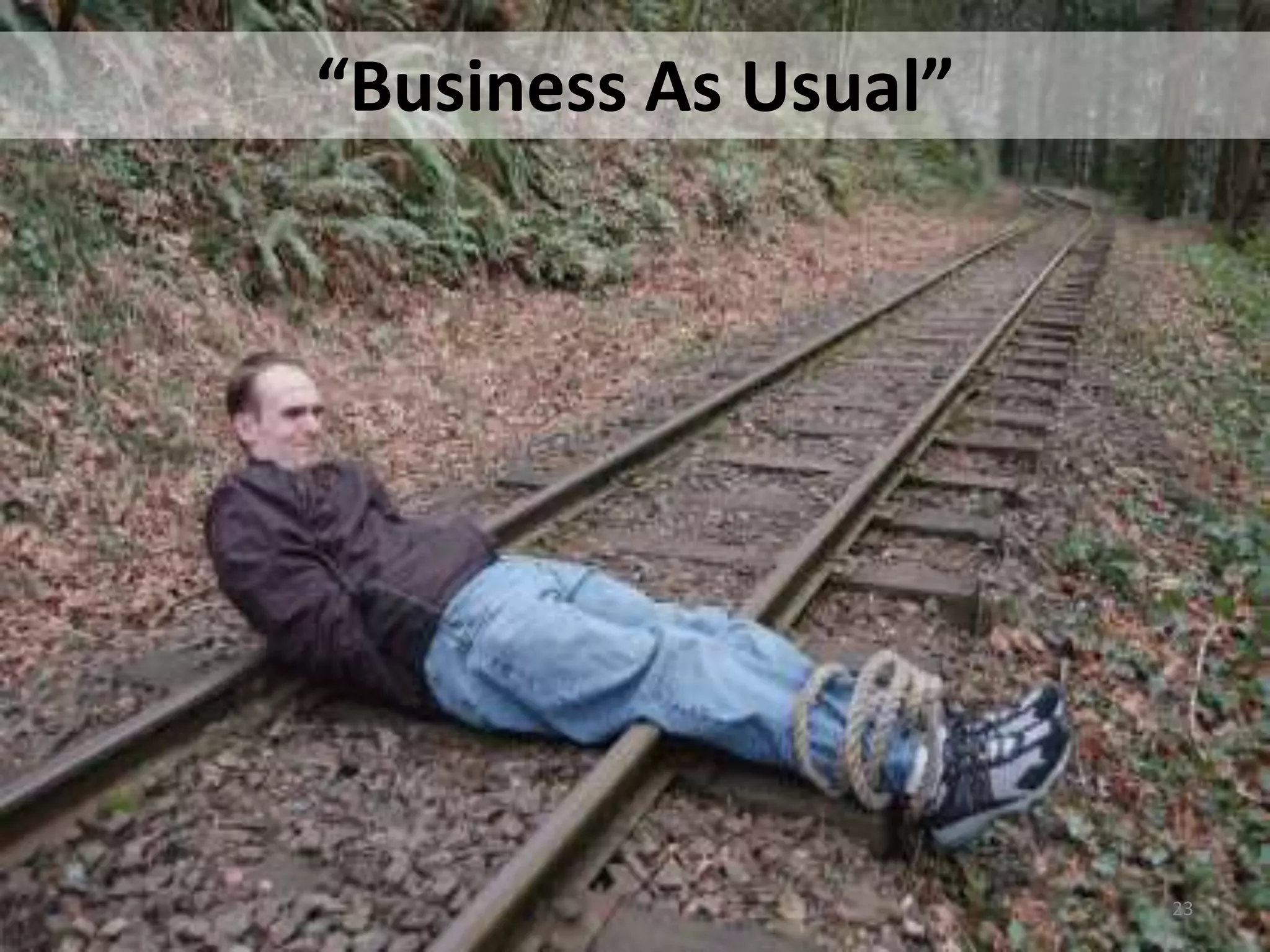 “Business As Usual” 
23 
 