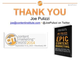 @JoePulizzi

Joe Pulizzi
joe@contentinstitute.com • @JoePulizzi on Twitter

 