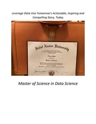 Leverage Data into Tomorrow’s Actionable, Inspiring and
Compelling Story, Today
Master of Science in Data Science
 