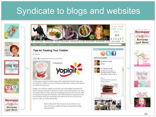 Syndicate to blogs and websites




                                  23
 