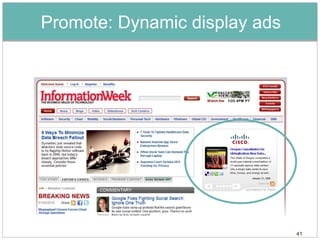 Promote: Dynamic display ads




                               41
 