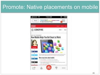 Promote: Native placements on mobile




                                 43
 