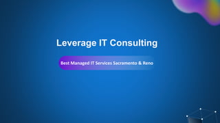 Leverage IT Consulting
Best Managed IT Services Sacramento & Reno
 