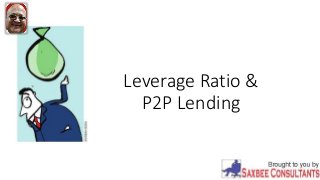 Leverage Ratio &
P2P Lending
 