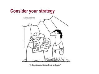 Consider your strategy
 