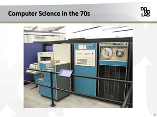 Computer Science in the 70s
5
 