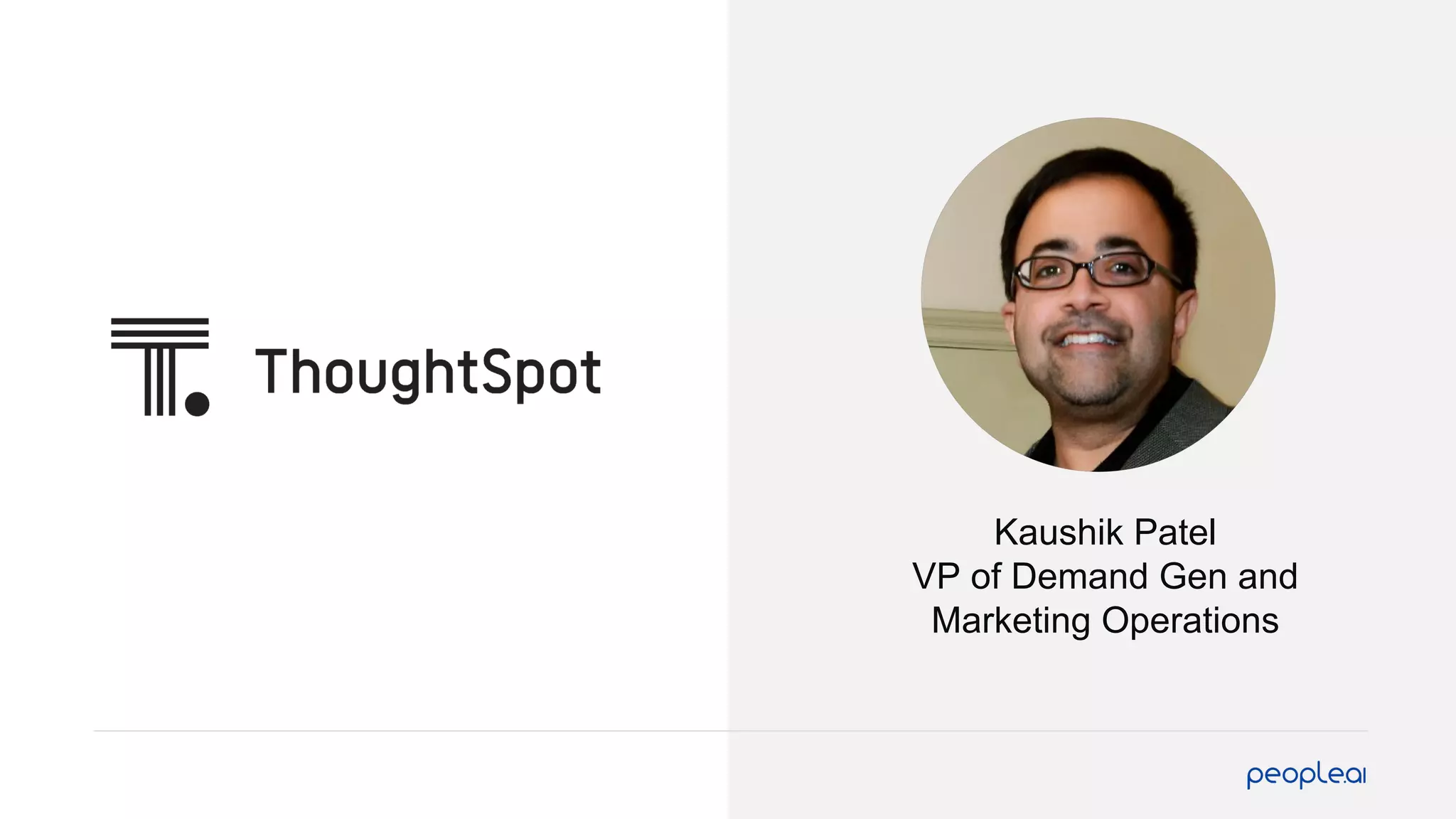 Kaushik Patel
VP of Demand Gen and
Marketing Operations
 