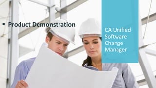 14 
© 2014 CA. ALL RIGHTS RESERVED. 
CA Unified Software Change Manager 
Product Demonstration  