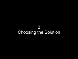 2 Choosing the Solution 