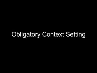 Obligatory Context Setting 