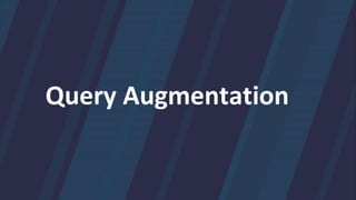 Query Augmentation
 