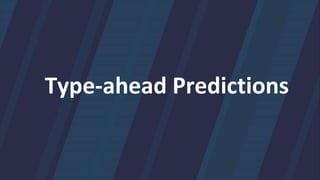 Type-ahead Predictions
 