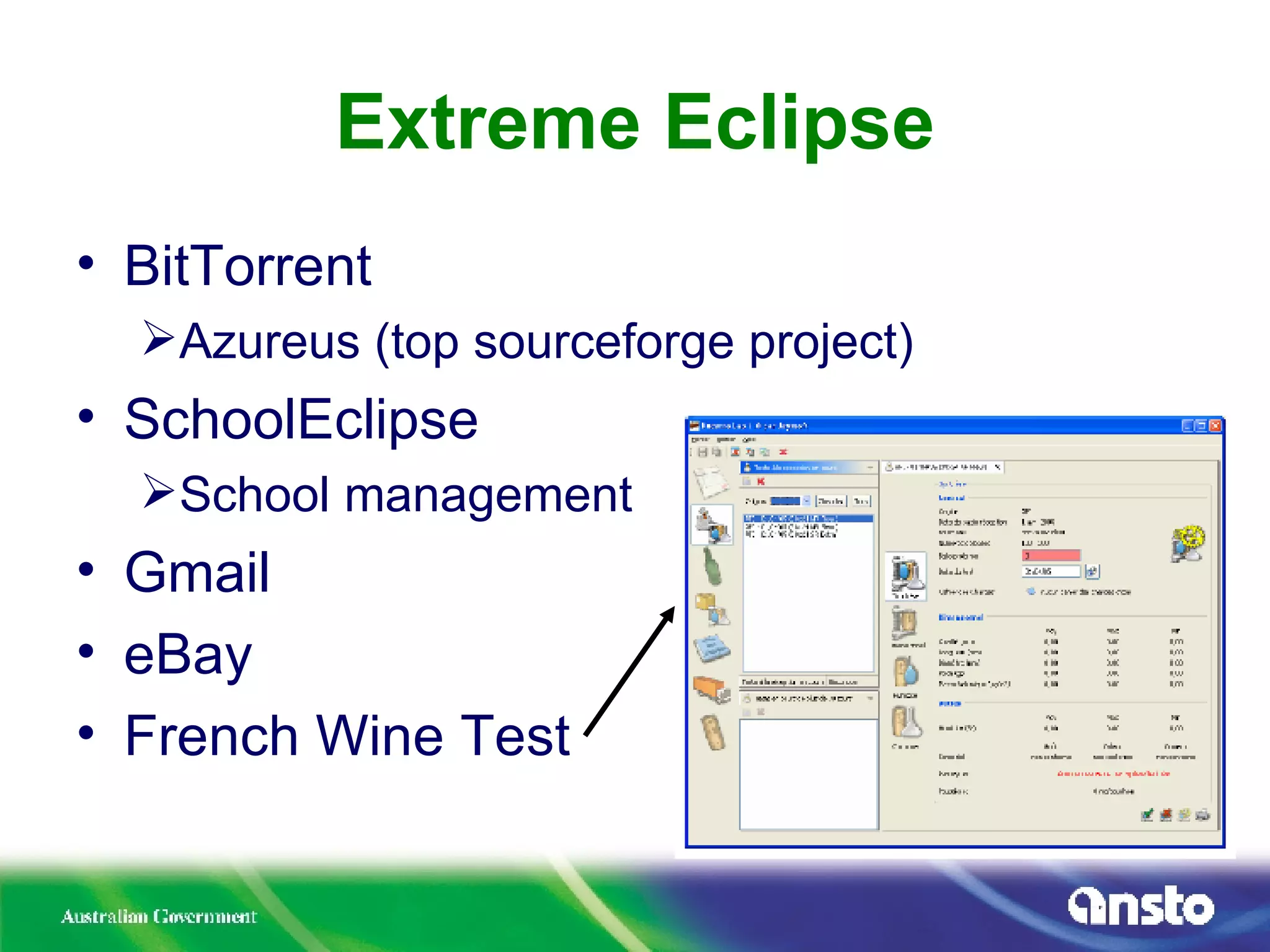 Extreme Eclipse BitTorrent Azureus (top sourceforge project) SchoolEclipse School management Gmail eBay French Wine Test 