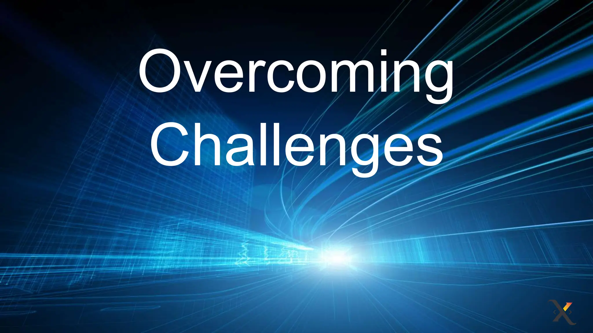 Overcoming
Challenges
 