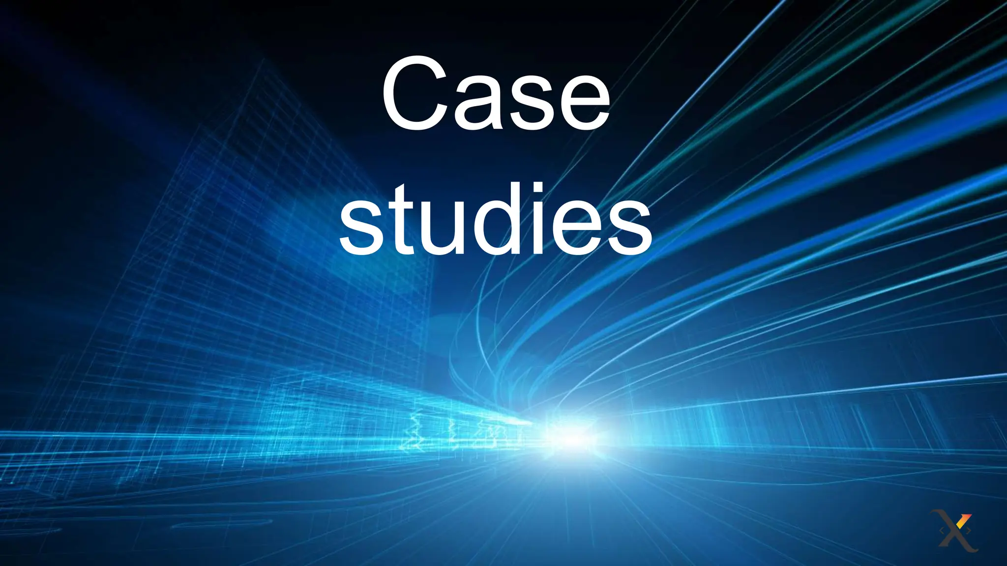 Case
studies
 