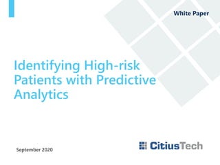 September 2020
Identifying High-risk
Patients with Predictive
Analytics
White Paper
 