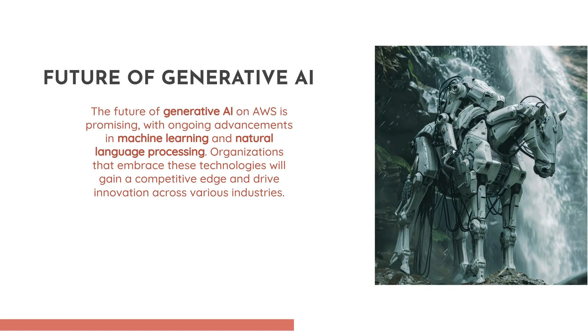 The future of generative AI on AWS is promising, with ongoing advancements in machine learning and natural language processing. Organizations that embrace these technologies will gain a competitive edge and drive innovation across various industries. FUTURE OF GENERATIVE AI 