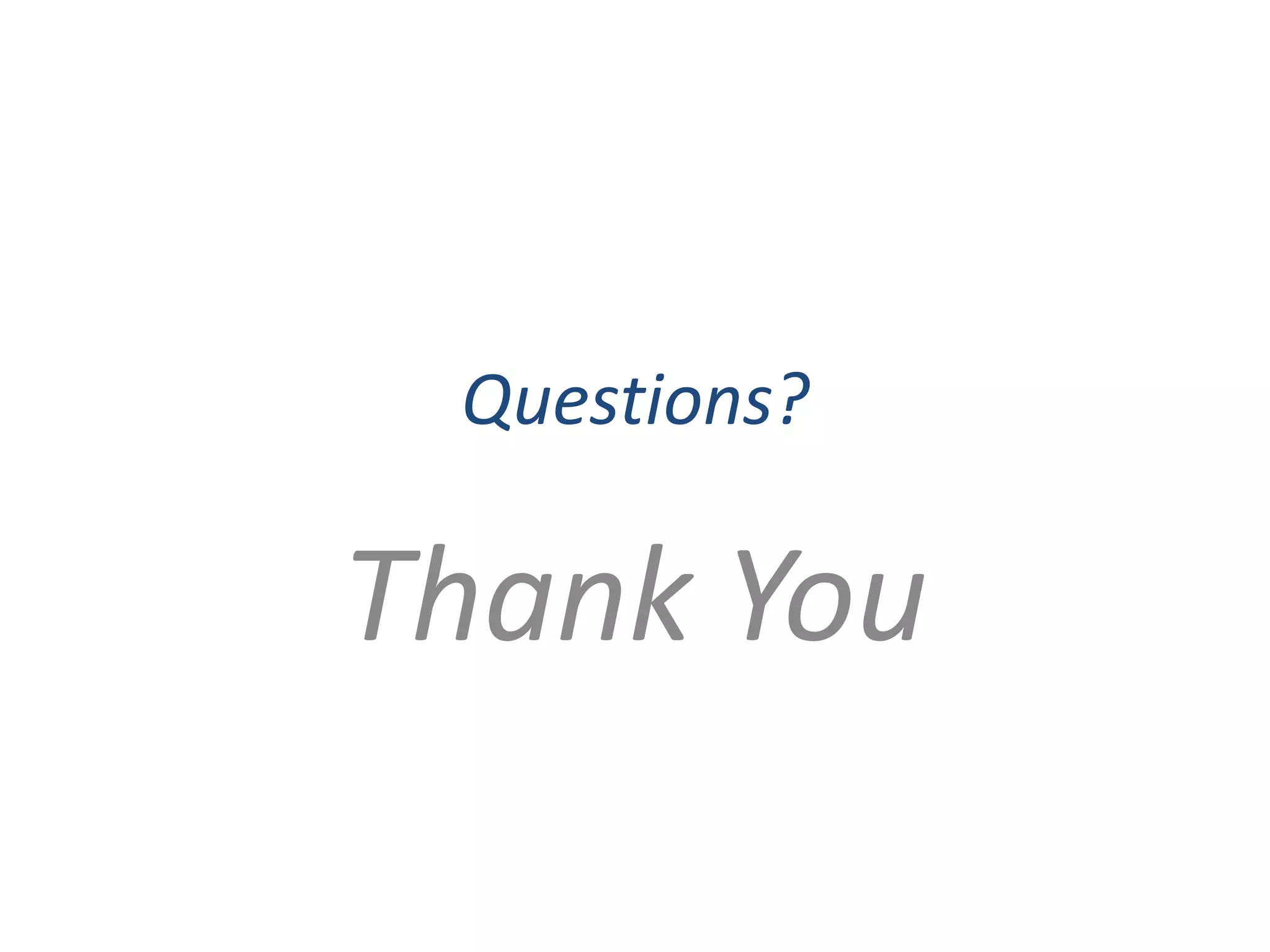 Questions?

Thank You
 