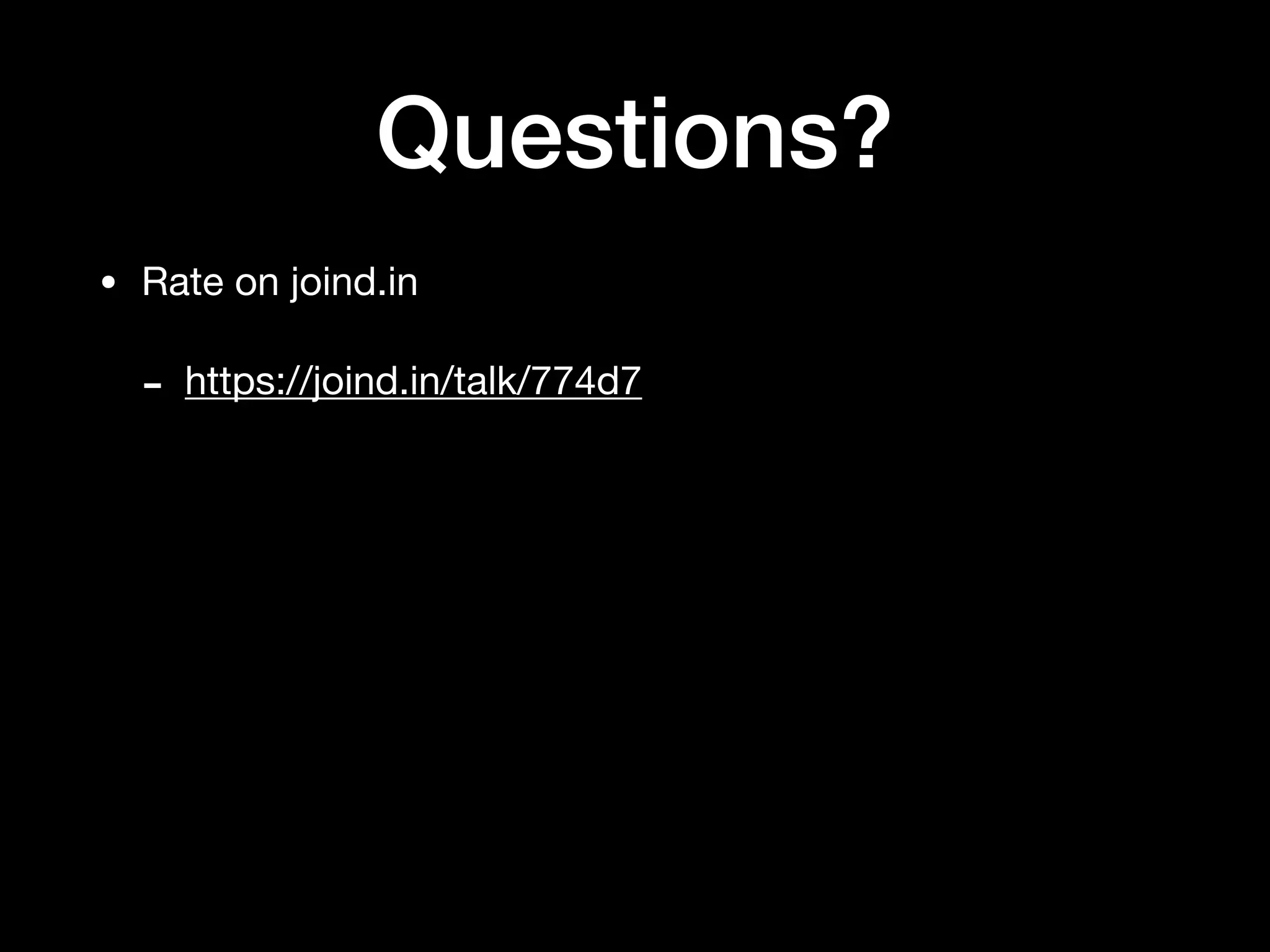 Questions?
• Rate on joind.in

- https://joind.in/talk/774d7
 