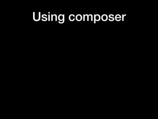 Using composer
 