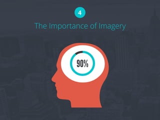 The Importance of Imagery
4
 