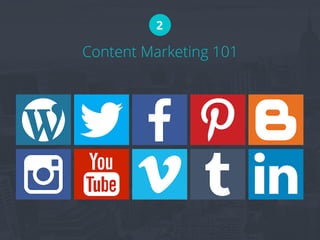 Content Marketing 101
2
 