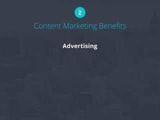 Content Marketing Benefits
2
Advertising
 
