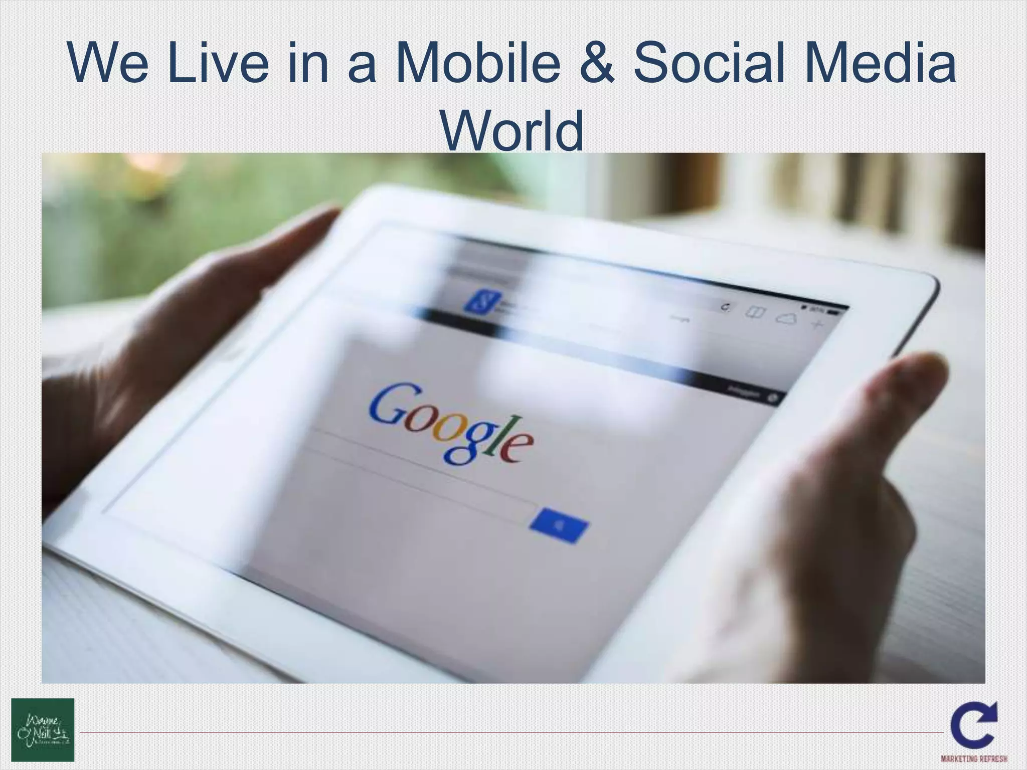 We Live in a Mobile & Social Media 
World 
 