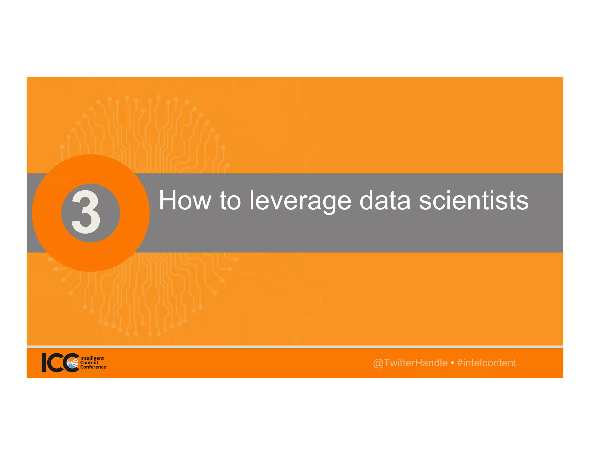 @TwitterHandle • #intelcontent
AGENDA
@katrina_neal • #intelcontent
How to leverage data scientists
@TwitterHandle • #intelcontent
 
