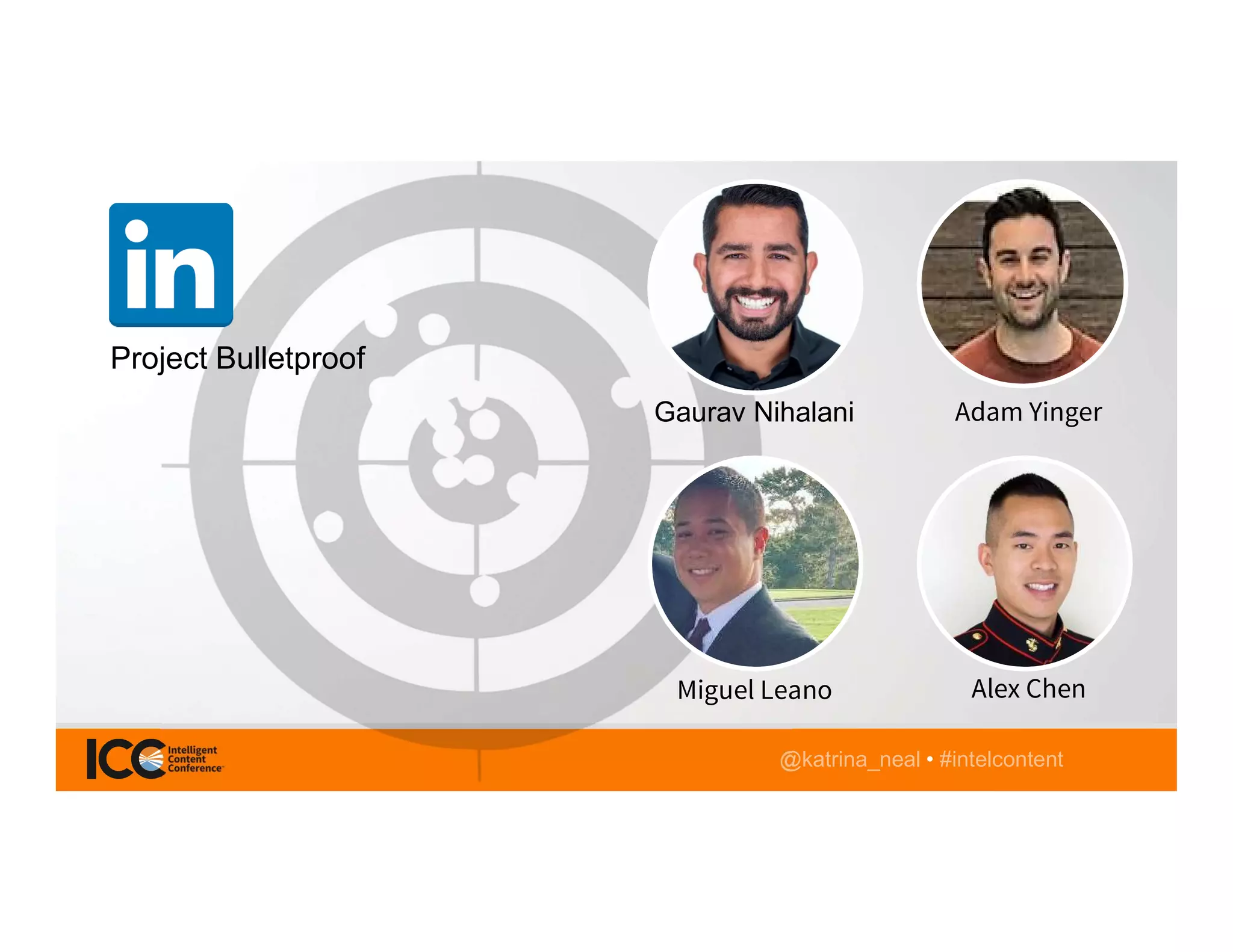 @katrina_neal • #intelcontent
Project Bulletproof
Gaurav Nihalani Adam Yinger
Miguel Leano Alex Chen
 