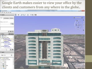 Google Earth makes easier to view your office by the
clients and customers from any where in the globe..
Jayabheri Silicon TowersJayabheri Silicon Towers
 